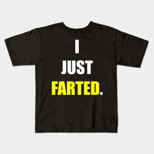 I JUST FARTED. Kids T-Shirt